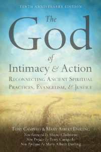 The God of Intimacy and Action : Reconnecting Ancient Spiritual Practices, Evangelism, and Justice