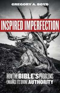 Inspired Imperfection : How the Bible's Problems Enhance Its Divine Authority
