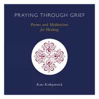 Praying through Grief : Poems and Meditations for Healing