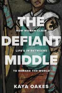 The Defiant Middle : How Women Claim Life's In-Betweens to Remake the World