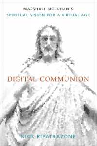 Digital Communion : Marshall McLuhan's Spiritual Vision for a Virtual Age