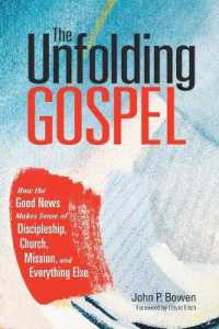 The Unfolding Gospel : How the Good News Makes Sense of Discipleship, Church, Mission, and Everything Else