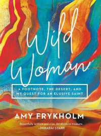 Wild Woman : A Footnote, the Desert, and My Quest for an Elusive Saint