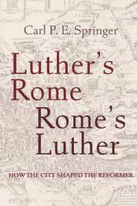 Luther's Rome, Rome's Luther : How the City Shaped the Reformer