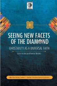 Seeing New Facets of the Diamond : Christianity as a Universal Faith: Essays in Honour of Kwame Bediako (Regnum Studies in Global Christianity)