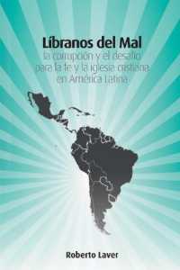 Líbranos del Mal : la corrupción y el desafío para la fe y la iglesia cristiana en América Latina (Regnum Studies in Mission)