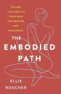 The Embodied Path : Telling the Story of Your Body for Healing and Wholeness