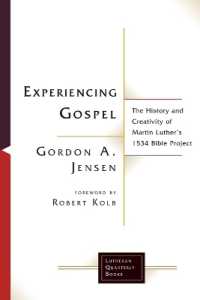 Experiencing Gospel : The History and Creativity of Martin Luther's 1534 Bible Project (Lutheran Quarterly Books)