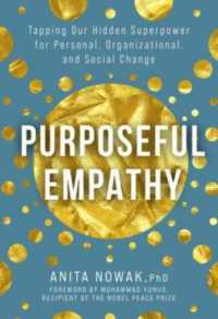 Purposeful Empathy : Tapping Our Hidden Superpower for Personal, Organizational, and Social Change