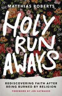 Holy Runaways : Rediscovering Faith after Being Burned by Religion