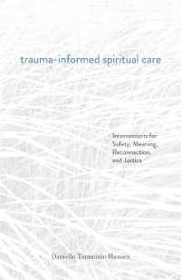 Trauma-Informed Spiritual Care : Interventions for Safety, Meaning, Reconnection, and Justice