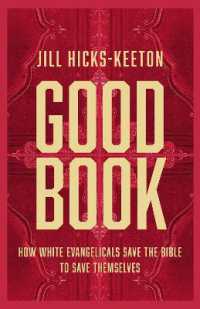 Good Book : How White Evangelicals Save the Bible to Save Themselves