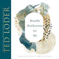 Breathe Restlessness into Me : The Subversive and Inspired Poems and Meditations of Ted Loder