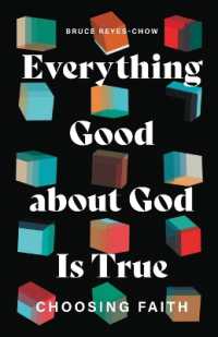 Everything Good about God Is True : Choosing Faith