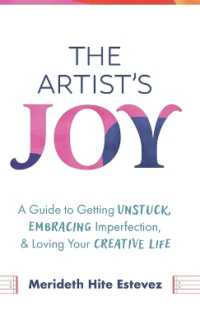 The Artist's Joy : A Guide to Getting Unstuck, Embracing Imperfection, and Loving Your Creative Life