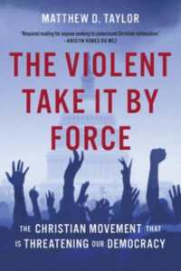 The Violent Take It by Force : The Christian Movement That Is Threatening Our Democracy