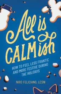 All Is Calmish : How to Feel Less Frantic and More Festive during the Holidays