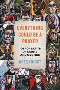 Everything Could Be a Prayer : One Hundred Portraits of Saints and Mystics