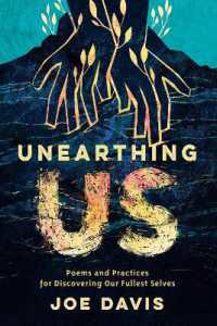 Unearthing Us : Poems and Practices for Discovering Our Fullest Selves