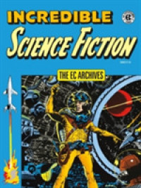 The EC Archives : Incredible Science Fiction: Weird Science-Fantasy, Issues 27-29: Incredible Science Fiction, Issues 30-33 (The EC Archives)