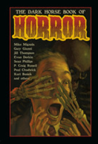 The Dark Horse Book of Horror : Thirty-five Strange Mysteries of the Lost and Risen Dead and the Fiends Who Lay Them Down, Told in Words and Pictures-