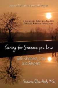 Caring For Someone You Love: With Kindness, Love and Respect