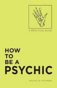 How to Be a Psychic : A Practical Guide