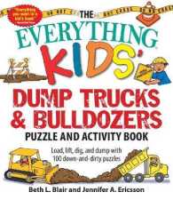 Everything Kids' Dump Trucks and Bulldozers Puzzle and Activity Book : Load, Lift, Dig, and Dump with 100 Down-and-dirty Puzzles (Everything (R) Kids)