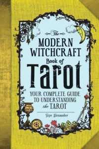 The Modern Witchcraft Book of Tarot : Your Complete Guide to Understanding the Tarot (Modern Witchcraft Magic, Spells, Rituals)