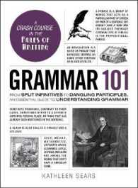 Grammar 101 : From Split Infinitives to Dangling Participles, an Essential Guide to Understand (Adams 101) -- Hardback