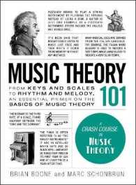 Music Theory 101 : From keys and scales to rhythm and melody, an essential primer on the basics of music theory (Adams 101 Series)