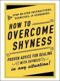 How to Overcome Shyness : Step-by-step Instructions, Exercises, and Scenarios -- Hardback