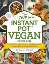 The I Love My Instant Pot(r) Vegan Recipe Book : From Banana Nut Bread Oatmeal to Creamy Thyme Polenta, 175 Easy and Delicious Plant-Based Recipes (I Love My Cookbook)