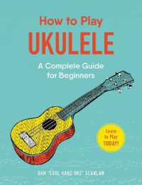 How to Play Ukulele : A Complete Guide for Beginners (How to Play Music Series) -- Paperback / softback