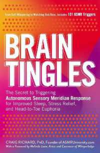 Brain Tingles : The Secret to Triggering Autonomous Sensory Meridian Response for Improved Sleep， Stress Relief， and Head-to-Toe Euphoria