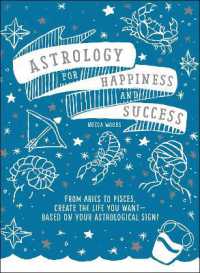 Astrology for Happiness and Success : From Aries to Pisces， Create the Life You Want--Based on Your Astrological Sign!