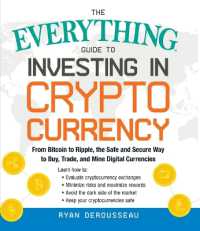 The Everything Guide to Investing in Cryptocurrency : From Bitcoin to Ripple, the Safe and Secure Way to Buy, Trade, and Mine Digital Currencies (Everything® Series)