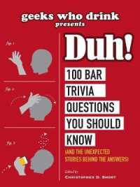 Geeks Who Drink Presents: Duh! : 100 Bar Trivia Questions You Should Know (and the Unexpected Stories Behind the Answers)
