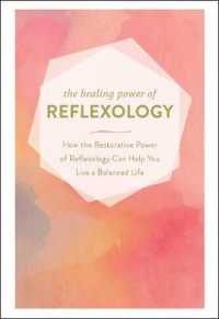 Healing Power of Reflexology : How the Restorative Power of Reflexology Can Help You Live a Balanced Life -- Hardback