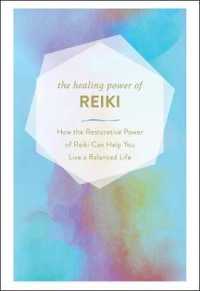 The Healing Power of Reiki : How the Restorative Power of Reiki Can Help You Live a Balanced Life