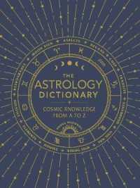 The Astrology Dictionary : Cosmic Knowledge from a to Z