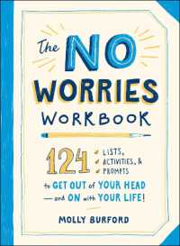 The No Worries Workbook : 124 Lists, Activities, and Prompts to Get Out of Your Head—and on with Your Life!