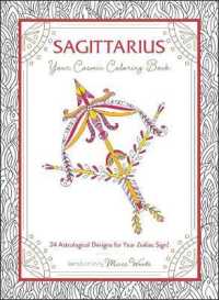 Sagittarius: Your Cosmic Coloring Book : 24 Astrological Designs for Your Zodiac Sign! (Cosmic Coloring Book)