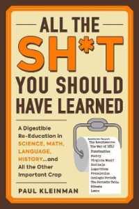 All the Sh*t You Should Have Learned : A Digestible Re-education in Science, Math, Language, History...and All the Othe -- Paperback / softback