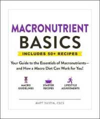 Macronutrient Basics : Your Guide to the Essentials of Macronutrients—and How a Macro Diet Can Work for You! (Basics)
