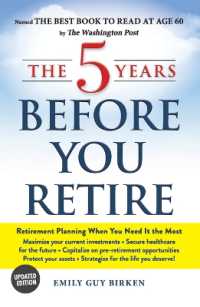 The 5 Years before You Retire, Updated Edition : Retirement Planning When You Need It the Most
