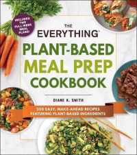 The Everything Plant-Based Meal Prep Cookbook : 200 Easy, Make-Ahead Recipes Featuring Plant-Based Ingredients (Everything® Series)