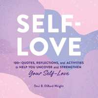 Self-Love : 100+ Quotes， Reflections， and Activities to Help You Uncover and Strengthen Your Self-Love