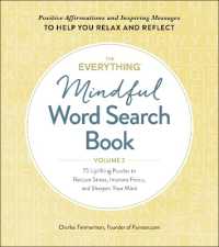 The Everything Mindful Word Search Book, Volume 2 : 75 Uplifting Puzzles to Reduce Stress, Improve Focus, and Sharpen Your Mind (Everything® Series)
