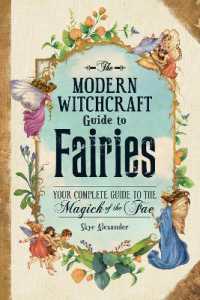 The Modern Witchcraft Guide to Fairies : Your Complete Guide to the Magick of the Fae (Modern Witchcraft Magic, Spells, Rituals)